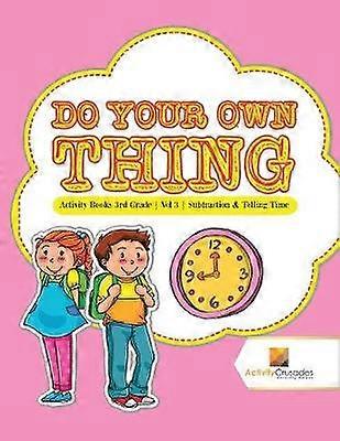 Do Your Own Thing  Activity Books 3rd Grade  Vol 3  Subtraction  Telling Time