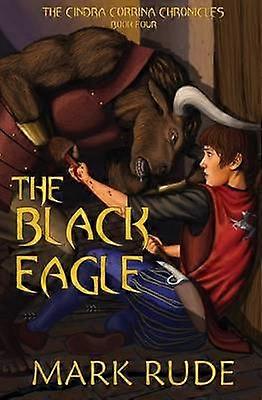 The Black Eagle The Cindra Corrina Chronicles Book Four 4