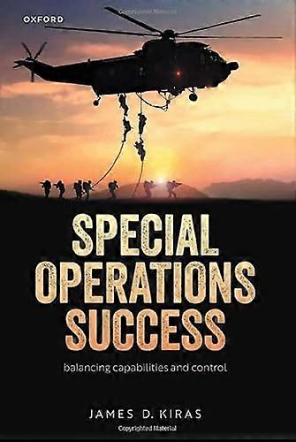 Special Operations Success: Balancing Capabilities and Control