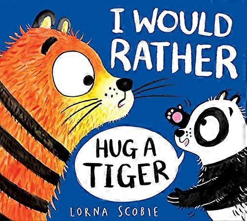 I Would Rather Hug A Tiger (HB)