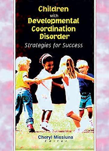 Children with Developmental Coordination Disorder: Strategies for Success