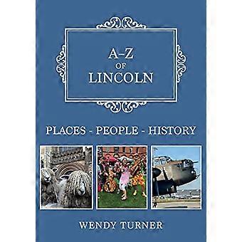 A Z of Lincoln Places People History