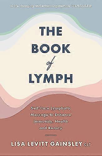 كتاب الليمفاوية: التدليك اللمفاوي للعناية الذاتية لتعزيز مناعة الصحة والجمال
