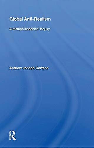 Global Anti realism: A Metaphilosophical Inquiry