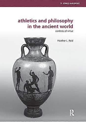 Athletics and Philosophy in the Ancient World: Contests of Virtue