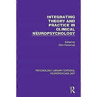 Integrating Theory and Practice in Clinical Neuropsychology (Psychology Library Editions: Neuropsychology)