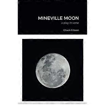 Mineville Moon : ein Theaterstück in Versen