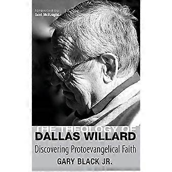 Theology of Dallas Willard: Oppdage Protoevangelical Tro