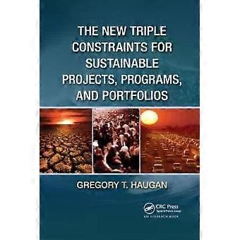 The New Triple Constraints For Sustainable Projects Programs And Portfolio - Gregory T. Haugan