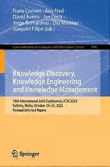 Knowledge Discovery Knowledge Engineering And Knowledge Management 14th Inter - Springer Nature B.V