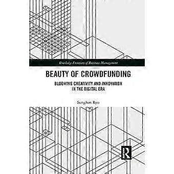 Beauty Of Crowdfunding Blooming Creativity And Innovation In The Digital Era - Sunghan Ryu