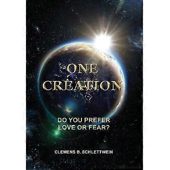 One Creation Do You Prefer Love Or Fear - Clemens B. Schlettwein
