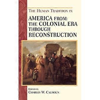 Tradição Humana na América: Da Era Colonial à Reconstrução - Bloomsbury Publishing PLC - Brochura - Livro em Inglês - História