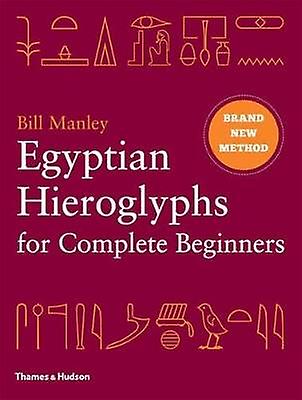 Egyptian Hieroglyphs for Complete Beginners