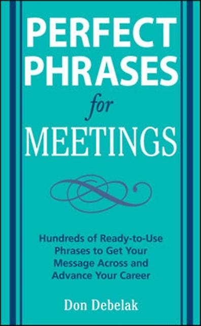 Perfect Phrases For Meetings by Don Debelak Paperback