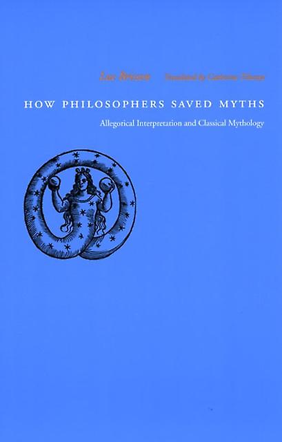 How Philosophers Saved Myths by Luc Brisson Paperback Book