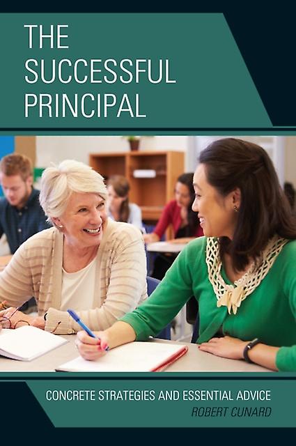 The Successful Principal by Cunard & Dr. Robert & author of The Successful Principal Concrete Strategies and Essential Advi Paperback Book
