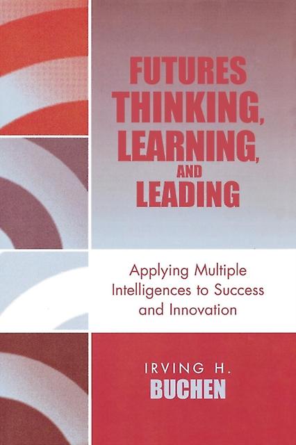 Futures Thinking Learning And Leading by Irving H. Buchen Paperback Book