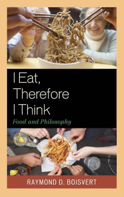 I Eat Therefore I Think by Raymond D. Boisvert Paperback Book