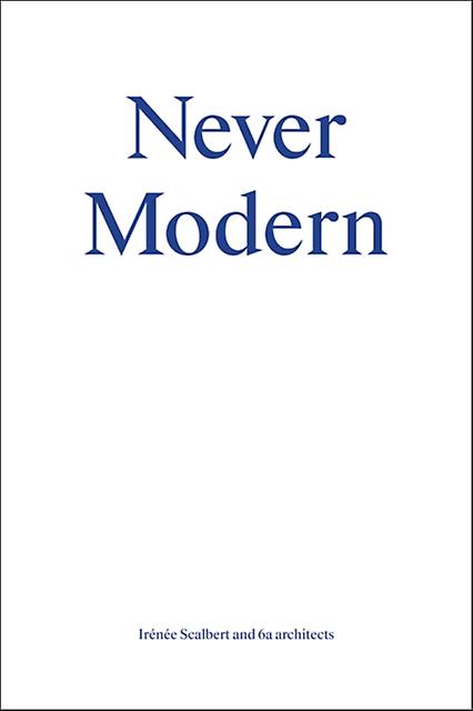 Never Modern by Irenee Scalbert Paperback Book