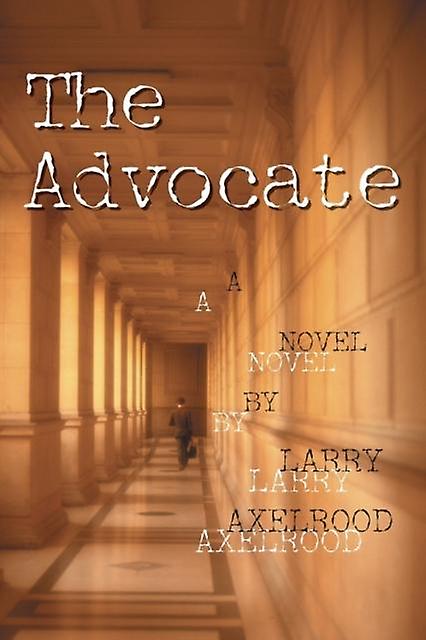 The Advocate by Larry Axelrood Paperback Book