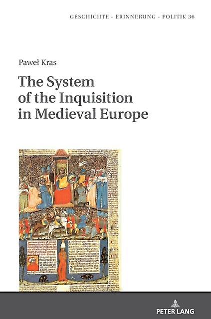 The System Of The Inquisition In Medieval Europe by Pawel Kras Hardback Book