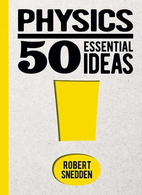 Physics 50 Essential Ideas - 50 Essential Ideas - Robert - Popular science - Arcturus Publishing Ltd - Hardback