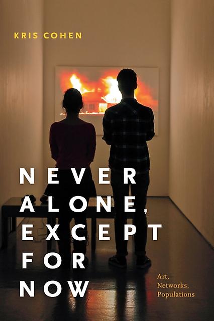 Never Alone Except For Now by Kris Cohen Paperback Book