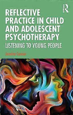 Reflective Practice in Child and Adolescent Psychotherapy