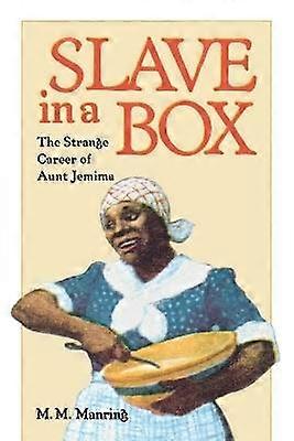 Slave in a Box - Strange Career of Aunt Jemima
