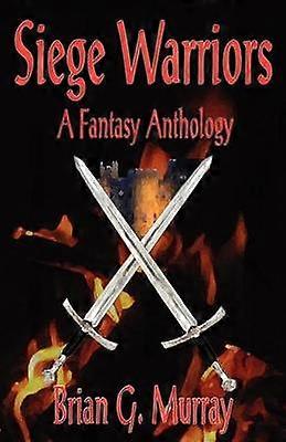 Siege Warriors A Fantasy Anthology