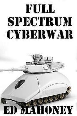 Full Spectrum Cyberwar
