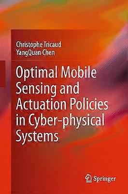 Optimal Mobile Sensing and Actuation Policies in Cyber-physical Systems