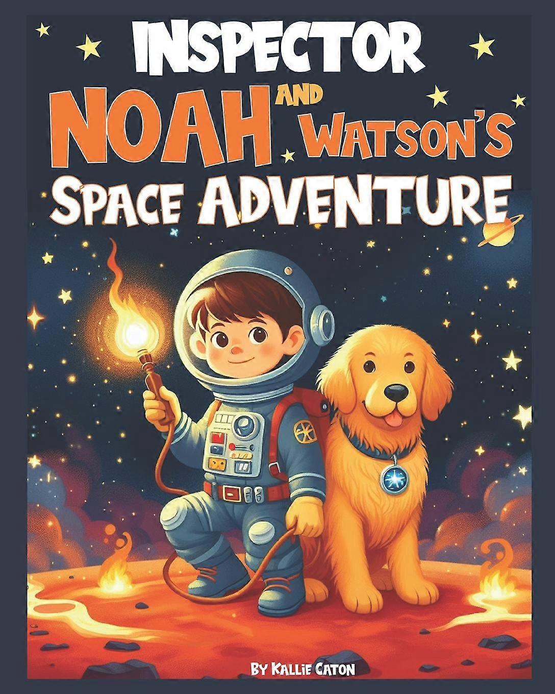Inspector Noah And Watsons Space Adventure by Kallie Caton Paperback