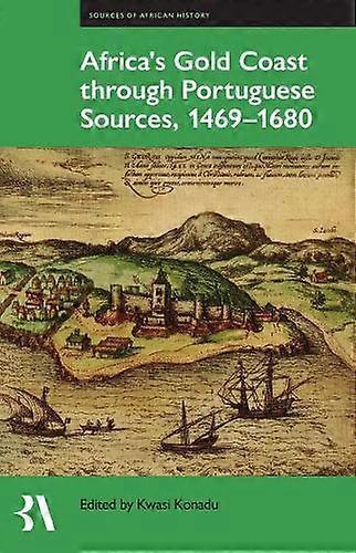 Africas Gold Coast Through Portuguese Sources 14691680 Paperback Book