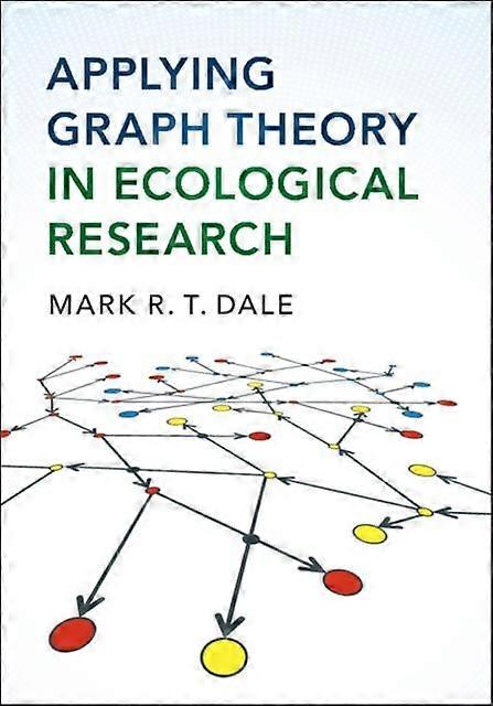 Applying Graph Theory In Ecological Research by Mark R. T. Dale Paperback Book