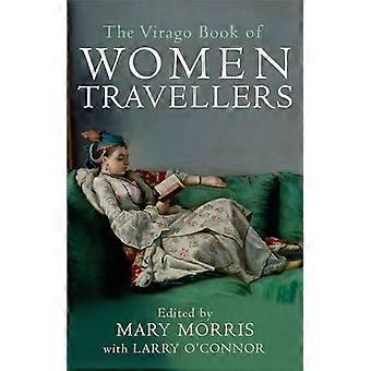 The Virago Book Of Women Travellers.