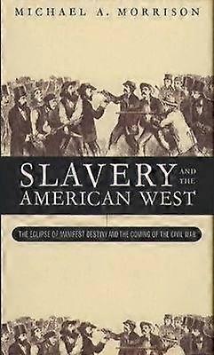Slavery and the American West - The Eclipse of Manifest Destiny