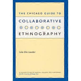 La guía Chicago de etnografía colaborativa (Chicago guías para escribir, editar y publicar)