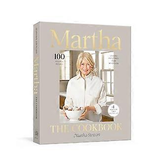 Martha: Kokboken: 100 favoritrecept, med lärdomar och berättelser från mitt kök