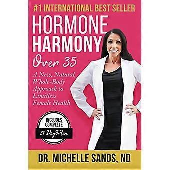 Hormonharmonie über 35: Ein neuer, natürlicher Ganzkörperansatz für grenzenlose weibliche Gesundheit