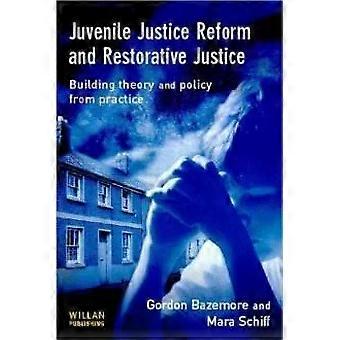 Juvenile Justice Reform And Restorative Justice - Gordon Bazemore