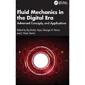 Fluid Mechanics in the Digital Era Advanced Concepts and Applications