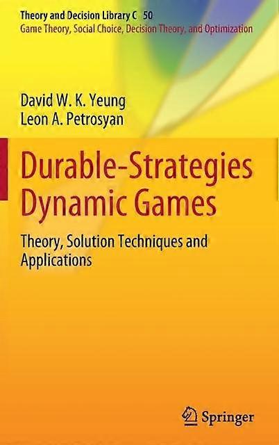 Durable-strategies Dynamic Games Theory Solution Techniques And Applications - David W. K. Yeung