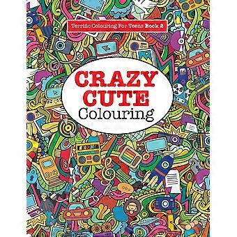 Crazy Cute Colouring Terrific Colouring For Teens - Elizabeth James - Paperback - en Book