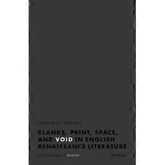 Blanks Print Space And Void In English Renaissance Literature - Sawday, Jonathan