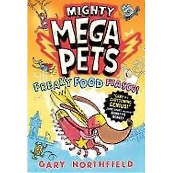 Mighty mega pets freaky food fiasco the mega-funny full-colour graphic novel for ages 678910 by the king of comics, gary northfield