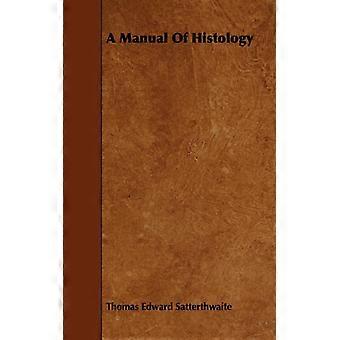A Manual Of Histology - Thomas Edward Satterthwaite - Paperback - English Book - History