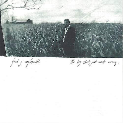 Fred Eaglesmith - The Boy That Just Went Wrong [CD]
