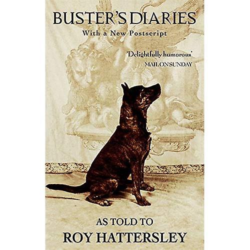 Buster's Diaries as Told to Roy Hattersley (With a New Postscript)